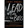 Lead Like the Boss: The Bruce Springsteen Framework to Elevating Your Leadership