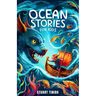 Ocean Stories for Kids: Exploring Maritime Mysteries, Sea Monsters, and Hidden Treasures