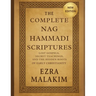 The Complete Nag Hammadi Scriptures: Lost Gospels Secret Teachings, and The Hidden Roots of Early Christianity