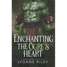 Enchanting the Ogre's Heart
