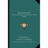 Aeschylus: The Seven Plays, In English Verse (1890)