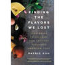 Finding the Flavors We Lost: From Bread to Bourbon, How Artisans Reclaimed American Food