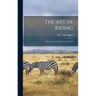 The Art of Riding: a Textbook for Beginners and Others