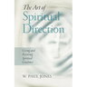 The Art of Spiritual Direction: Giving and Receiving Spiritual Guidance
