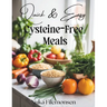 Quick & Easy Cysteine-Free Meals: Over 80 Cysteine-Free Recipes with Quick Healthy Meals for Cystinuria Low-Sulfur Diets