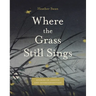 Where the Grass Still Sings: Stories of Insects and Interconnection