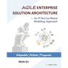 Agile ENTERPRISE SOLUTION ARCHITECTURE: An IT Service-Based Modeling Approach