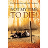Not My Time to Die!