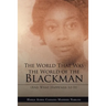 The World That Was the World of the Blackman: And What Happened to It