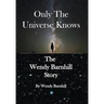 Only the Universe Knows: The Wendy Barnhill Story