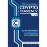 Cryptocurrency 101: The Beginner's Complete Guide to Bitcoin & Cryptocurrencies