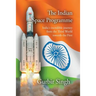 The Indian Space Programme: India's incredible journey from the Third World towards the First
