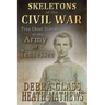 Skeletons of the Civil War: True Ghost Stories of the Civil War