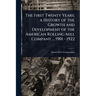 The First Twenty Years; a History of the Growth and Development of the American Rolling Mill Company ... 1901 - 1922
