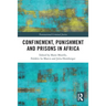 Confinement, Punishment and Prisons in Africa
