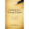 Letters to a Young Pastor: Reflections on Leadership, Community, and the Gospel of Grace
