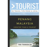 Greater Than a Tourist- Penang Malaysia: 50 Travel Tips from a Local