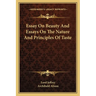 Essay On Beauty And Essays On The Nature And Principles Of Taste