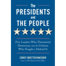 The Presidents and the People: Five Leaders Who Threatened Democracy and the Citizens Who Fought to Defend It