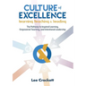 Culture of Excellence: Culture of Excellence: The Pathway to Inspired Learning, Empowered Teaching and Intentional Leadership