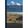 Our Inland sea; the Story of a Homestead
