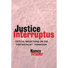 Justice Interruptus: Critical Reflections on the Postsocialist Condition