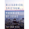 Allegorical Spectrum of the Parables of Jesus