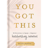 You Got This: 90 Devotions to Equip and Empower Hardworking Women