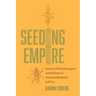 Seeding Empire: American Philanthrocapital and the Roots of the Green Revolution in Africa