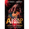 The New AI Cold War: Liberty vs. Tyranny in the Age of Machine Empires