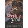 Keeping You: A steamy small town romance