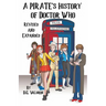 A Pirate's History of Doctor Who: An Unauthorized History of Unauthorized Works