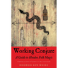 Working Conjure: A Guide to Hoodoo Folk Magic
