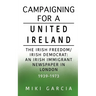 Campaigning for a United Ireland: The Irish Freedom/Irish Democrat: An Irish immigrant newspaper in London 1939-1973