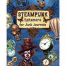 Steampunk Ephemera For Junk Journals: Over 250 Images To Cut Out and Collage for Scrapbooking, Decoupage, Mixed Media
