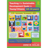 Teaching the Sustainable Development Goals to Young Citizens (10-16 Years): A Focus on Teaching Hope, Respect, Empathy and Advocacy in Schools
