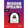 Mission Spelling Book 1: A Crash Course To Succeed In Spelling With Phonics (ages 7-11 years)