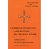 Christian Initiation and Baptism in the Holy Spirit: Evidence from the First Eight Centuries