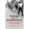 Zionism and its Discontents: A Century of Radical Dissent in Israel/Palestine