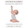 Church is Family: Becoming More of Who We Are