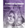 12 Charcoal Techniques: A Complete Five Week Course