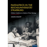 Paediatrics in the Reichsuniversitat Strassburg: Children's Medicine at a Bastion of Nazi Ideology