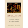 Kin Matters: Relational Beings in the Fragile Sciences