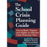 The School Crisis Planning Guide: How to Build, Prepare, and Sustain an Effective Crisis Response Team