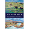 My Nebraska: Rich Memories of Growing Up in Rural Nebraska Decades Ago