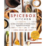 Spicebox Kitchen: Eat Well and Be Healthy with Globally Inspired, Vegetable-Forward Recipes
