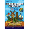 Unboring Netherlands History for Kids: Funny, Interesting, Concise Guide From Dutch Heroes, Quirks & Tales