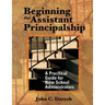 Beginning the Assistant Principalship: A Practical Guide for New School Administrators