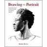 Drawing the Portrait: Step-By-Step Lessons for Mastering Classic Techniques for Beginners