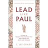 Lead Like Paul: 21 Ways to Reignite Your Spiritual Fire and Expand Your Spirit-Led Influence